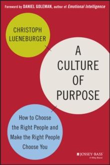 A Culture of Purpose : How to Choose the Right People and Make the Right People Choose You