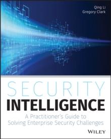 Security Intelligence : A Practitioner's Guide to Solving Enterprise Security Challenges