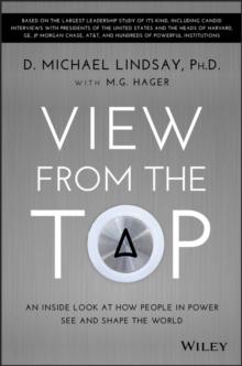 View From the Top : An Inside Look at How People in Power See and Shape the World