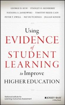 Using Evidence of Student Learning to Improve Higher Education