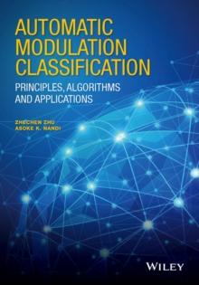 Automatic Modulation Classification : Principles, Algorithms and Applications