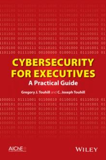 Cybersecurity for Executives : A Practical Guide