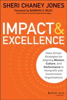 Impact & Excellence : Data-Driven Strategies for Aligning Mission, Culture and Performance in Nonprofit and Government Organizations