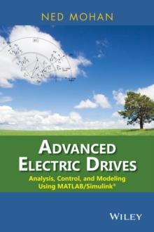 Advanced Electric Drives : Analysis, Control, and Modeling Using MATLAB / Simulink