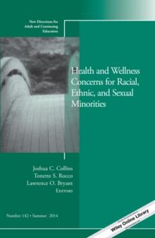 Health and Wellness Concerns for Racial, Ethnic, and Sexual Minorities : New Directions for Adult and Continuing Education, Number 142