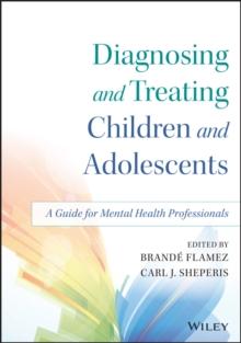 Diagnosing and Treating Children and Adolescents : A Guide for Mental Health Professionals