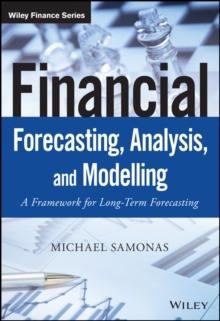 Financial Forecasting, Analysis, and Modelling : A Framework for Long-Term Forecasting