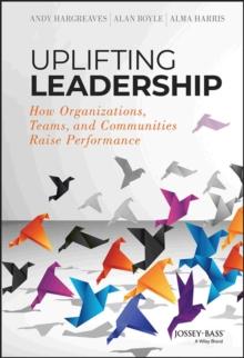 Uplifting Leadership : How Organizations, Teams, And Communities Raise Performance