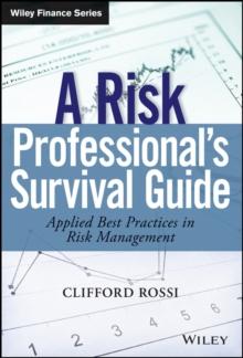 A Risk Professional's Survival Guide : Applied Best Practices in Risk Management