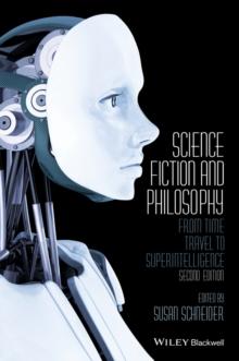 Science Fiction and Philosophy : From Time Travel to Superintelligence