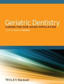 Geriatric Dentistry : Caring for Our Aging Population