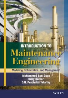 Introduction to Maintenance Engineering : Modelling, Optimization and Management