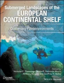 Submerged Landscapes of the European Continental Shelf : Quaternary Paleoenvironments