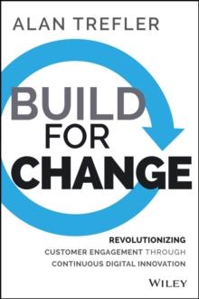 Build for Change : Revolutionizing Customer Engagement through Continuous Digital Innovation