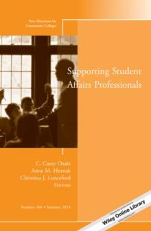 Supporting Student Affairs Professionals : New Directions for Community Colleges, Number 166