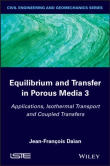 Equilibrium and Transfer in Porous Media 3 : Applications, Isothermal Transport and Coupled Transfers