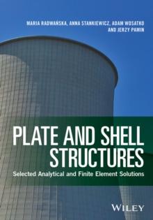 Plate and Shell Structures : Selected Analytical and Finite Element Solutions