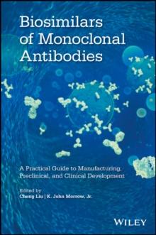 Biosimilars of Monoclonal Antibodies : A Practical Guide to Manufacturing, Preclinical, and Clinical Development