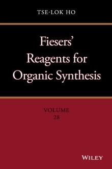 Fiesers' Reagents for Organic Synthesis, Volume 28