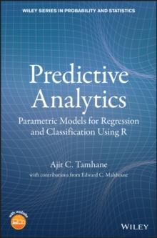 Predictive Analytics : Parametric Models for Regression and Classification Using R