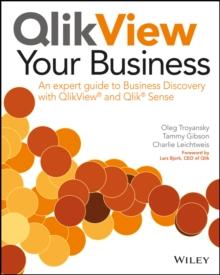 QlikView Your Business : An Expert Guide to Business Discovery with QlikView and Qlik Sense