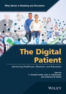 The Digital Patient : Advancing Healthcare, Research, and Education