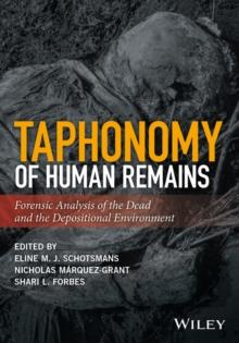 Taphonomy of Human Remains : Forensic Analysis of the Dead and the Depositional Environment