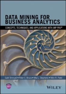 Data Mining for Business Analytics : Concepts, Techniques, and Applications with JMP Pro