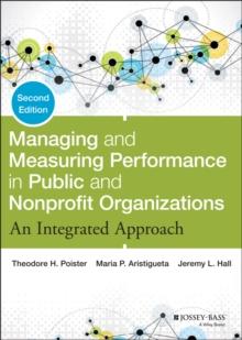 Managing and Measuring Performance in Public and Nonprofit Organizations : An Integrated Approach