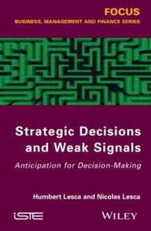 Strategic Decisions and Weak Signals : Anticipation for Decision-Making