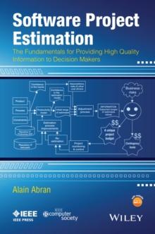 Software Project Estimation : The Fundamentals for Providing High Quality Information to Decision Makers