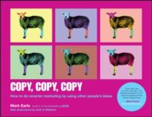 Copy, Copy, Copy : How To Do Smarter Marketing By Using Other People's Ideas