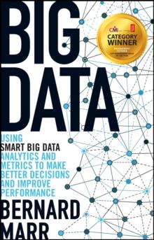 Big Data : Using SMART Big Data, Analytics and Metrics To Make Better Decisions and Improve Performance