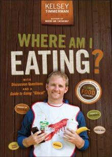 Where Am I Eating? : An Adventure Through the Global Food Economy with Discussion Questions and a Guide to Going "Glocal"