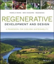 Regenerative Development and Design : A Framework for Evolving Sustainability