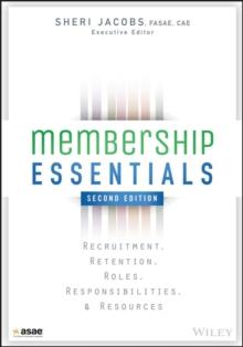 Membership Essentials : Recruitment, Retention, Roles, Responsibilities, and Resources