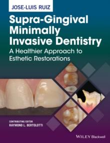 Supra-Gingival Minimally Invasive Dentistry : A Healthier Approach to Esthetic Restorations