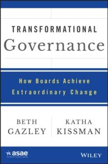 Transformational Governance : How Boards Achieve Extraordinary Change