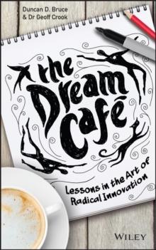 The Dream Cafe : Lessons in the Art of Radical Innovation