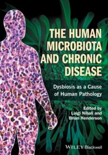 The Human Microbiota and Chronic Disease : Dysbiosis as a Cause of Human Pathology