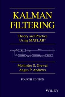 Kalman Filtering : Theory and Practice with MATLAB