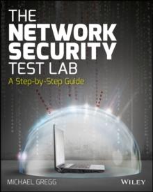 The Network Security Test Lab : A Step-by-Step Guide