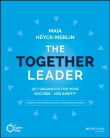 The Together Leader : Get Organized for Your Success - and Sanity!