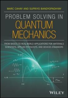 Problem Solving in Quantum Mechanics : From Basics to Real-World Applications for Materials Scientists, Applied Physicists, and Devices Engineers