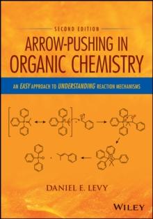 Arrow-Pushing in Organic Chemistry : An Easy Approach to Understanding Reaction Mechanisms