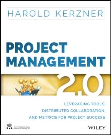 Project Management 2.0 : Leveraging Tools, Distributed Collaboration, and Metrics for Project Success