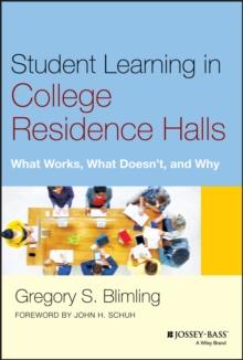 Student Learning in College Residence Halls : What Works, What Doesn't, and Why