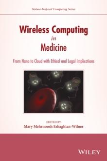 Wireless Computing in Medicine : From Nano to Cloud with Ethical and Legal Implications