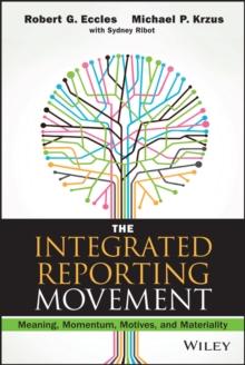 The Integrated Reporting Movement : Meaning, Momentum, Motives, and Materiality