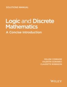 Logic and Discrete Mathematics : A Concise Introduction, Solutions Manual